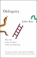 Obliquity : why our goals are best achieved indirectly /