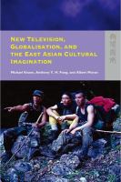New television, globalization, and the East Asian cultural imagination /