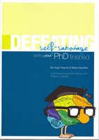 Defeating self-sabotage : getting your PhD finished /