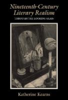 Nineteenth-century literary realism : through the looking-glass /