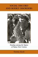 Social discord and bodily disorders : healing among the Yupno of Papua New Guinea /