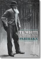 Te Whiti o Rongomai and the resistance of Parihaka /