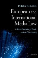 European and international media law : liberal democracy, trade, and the new media /