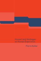 Husserl and Heidegger on human experience /