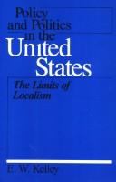 Policy and politics in the United States : the limits of localism /