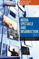 Media spectacle and insurrection, 2011 : from the Arab uprisings to Occupy everywhere /
