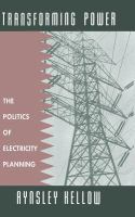 Transforming power : the politics of electricity planning /