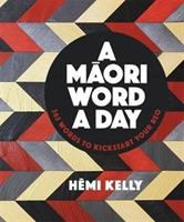 A Māori word a day : 365 words to kickstart your reo /
