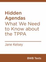 Hidden agendas : what we need to know about the TPPA /