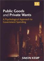 Public goods and private wants : a psychological approach to government spending /