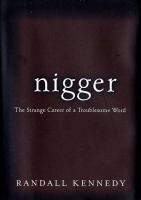 Nigger : The strange career of a troublesome word /