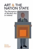 Art and the nation state : the reception of modern art in Ireland /
