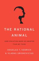 The rational animal how evolution made us smarter than we think /