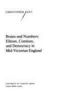 Brains and numbers : elitism, Comtism, and democracy in mid-Victorian England /