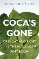 Coca's gone : of might and right in the Huallaga post-boom /