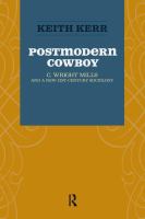 Postmodern cowboy : C. Wright Mills and a new 21st century sociology /