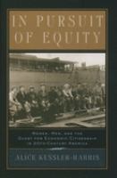 In pursuit of equity : women, men, and the quest for economic citizenship in 20th century America /