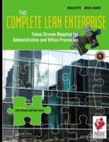 The complete lean enterprise : value stream mapping for administrative and office processes /