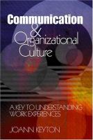 Communication and organizational culture : a key to understanding work experiences /