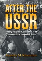 After the USSR : ethnicity, nationalism and politics in the Commonwealth of Independent States /