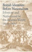 British identities before nationalism : ethnicity and nationhood in the Atlantic world, 1600-1800 /