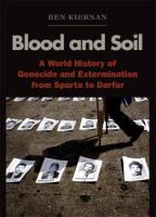 Blood and soil : a world history of genocide and extermination from Sparta to Darfur /