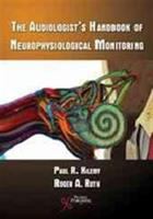 The audiologist's handbook of intraoperative neurophysiological monitoring /