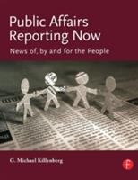 Public affairs reporting now : news of, by and for the people /