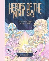 Heroes of the night sky : the Greek myths behind the constellations /