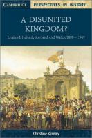 A disunited kingdom? : England, Ireland, Scotland and Wales, 1800-1949 /