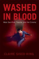 Washed in blood : male sacrifice, trauma, and the cinema /