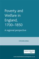 Poverty and welfare in England, 1700-1850 : a regional perspective /