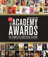 The Academy Awards : the complete unofficial history /