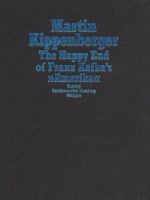 Martin Kippenberger : the happy end of Franz Kafka's "Amerika" : Deichtorhallen Hamburg, 12. Februar bis 25. April 1999 /