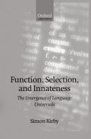 Function, selection, and innateness : the emergence of language universals /