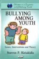 Bullying among youth : issues, interventions and theory /