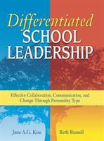 Differentiated school leadership : effective collaboration, communication, and change through personality type /