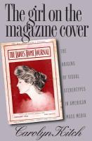 The girl on the magazine cover : the origins of visual stereotypes in American mass media /