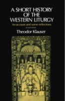 A short history of the western liturgy : an account and some reflections /