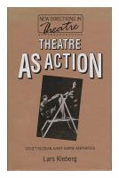Theatre as action : Soviet Russian avant-garde aesthetics /