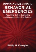 Decision making in behavioral emergencies : acquiring skill in evaluating and managing high-risk patients /