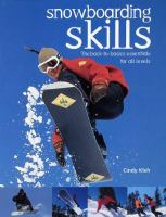 Snowboarding skills : the back-to-basics essentials for all levels / Cindy Kleh.