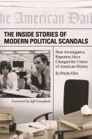 The inside stories of modern political scandals how investigative reporters have changed the course of American history /