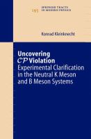 Uncovering CP violation : experimental clarification in the neutral K meson and B meson systems /