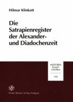 Die Satrapienregister der Alexander- und Diadochenzeit /