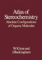 Atlas of stereochemistry : absolute configurations of organic molecules [by] W. Klyne and J. Buckingham.