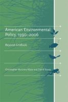 American environmental policy, 1990-2006 : beyond gridlock /