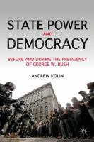 State power and democracy : before and during the presidency of George W. Bush /