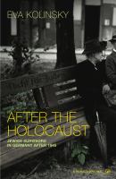After the Holocaust : Jewish survivors in Germany after 1945 /