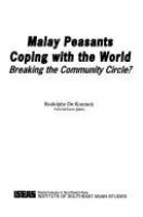 Malay peasants coping with the world : breaking the community circle? /
